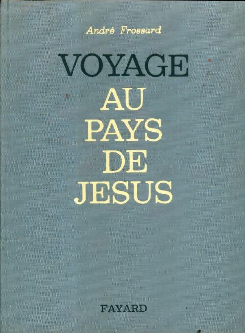 Livrenpoche : Voyage au pays de Jésus - André Frossard - Livre