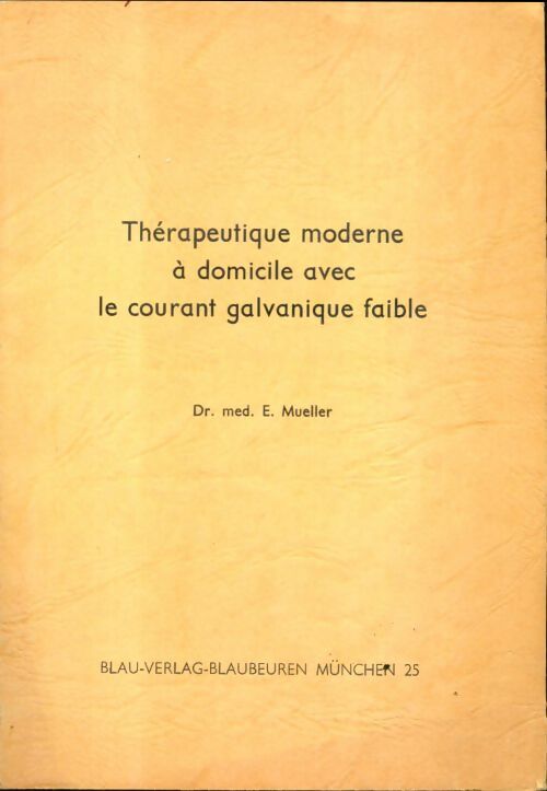 Livrenpoche : Thérapeuthique moderne à domicile avec le courant galvanique faible - E. Mueller - Livre