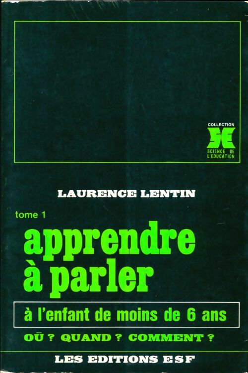 Livrenpoche : Apprendre à parler à l'enfant de moins de 6 ans Tome I - Laurence Lentin - Livre