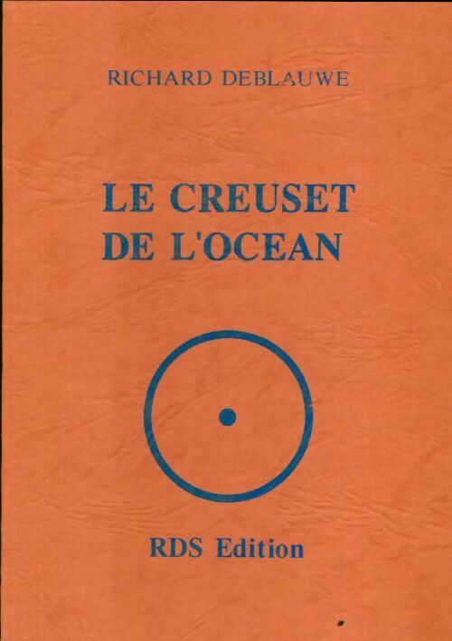 Livrenpoche : Le creuset de l'océan - Richard Deblauwe - Livre