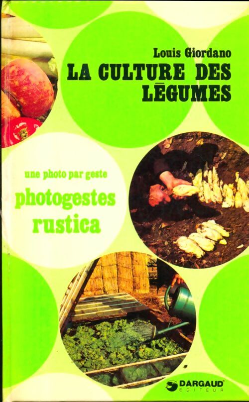 Livrenpoche : La culture des légumes - Louis Giordano - Livre