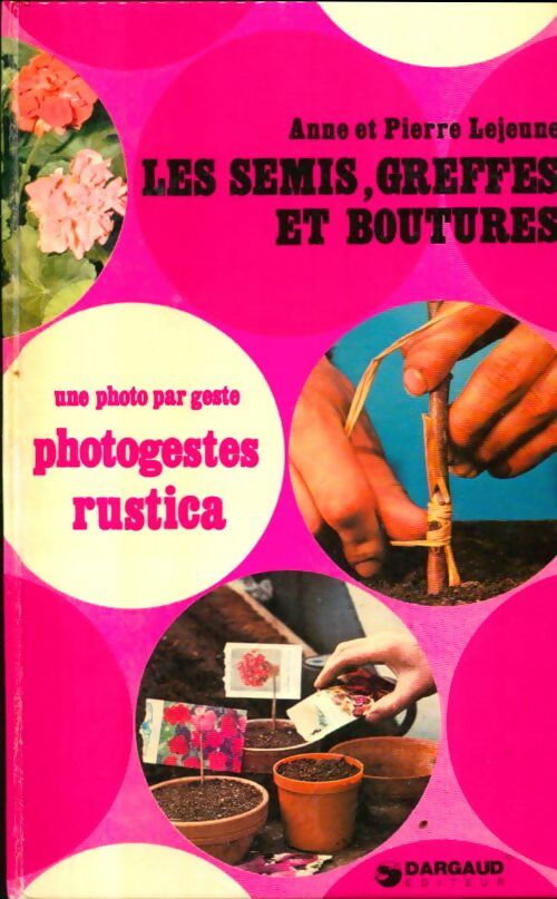 Livrenpoche : Les semis, greffes et boutures - Anne Lejeune, Anne Et Pierre Lejeune - Livre