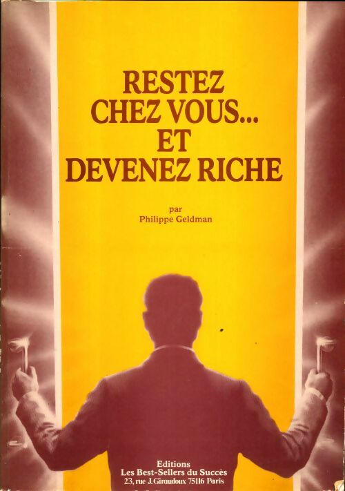 Livrenpoche : Restez chez vous... Et devenez riche - Philippe Geldman - Livre