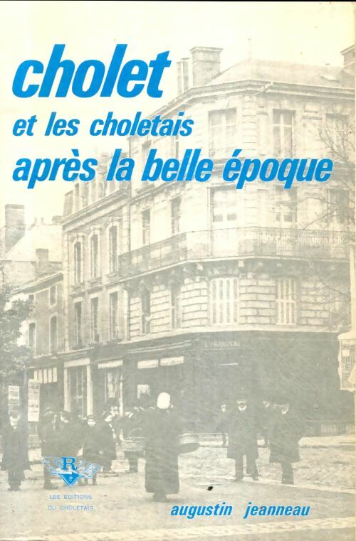Livrenpoche : Cholet et les choletais après la belle époque - Augustin Jeanneau - Livre