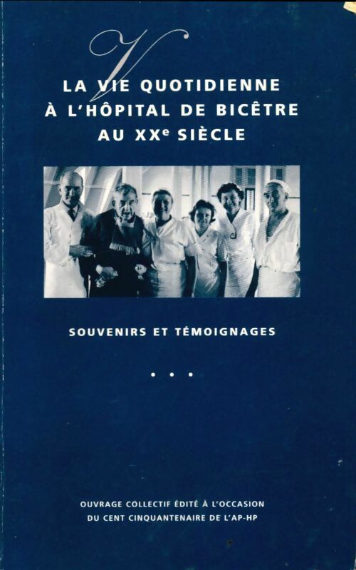 Livrenpoche : La vie quotidienne à l'hôpital de Bicêtre au XXe siècle - Collectif - Livre