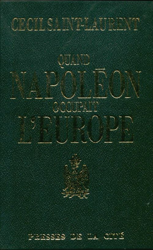Livrenpoche : Quand Napoléon occupait l'Europe - Cécil Saint-Laurent - Livre