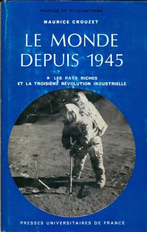 Livrenpoche : Le monde depuis 1945 Tome I : Les pays riches et la troisième révolution industrielle - Maurice Crouzet - Livre