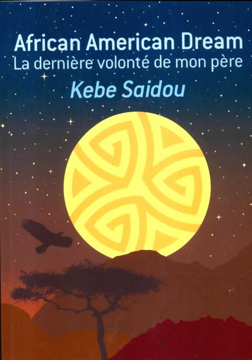 Livrenpoche : African American dream : La dernière volonté de mon père - Kebe Saidou - Livre