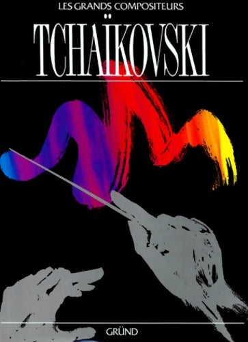 Livrenpoche : Les grands compositeurs : Tchaïkovski - Jules Barbey D'Aurevilly - Livre