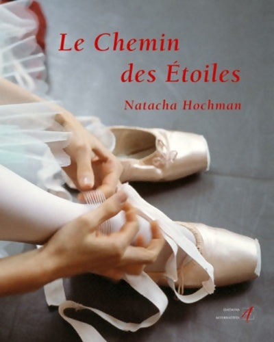 Livrenpoche : Le chemin des Étoiles. L'école de danse de l'opéra de Paris - Natacha Hochman - Livre