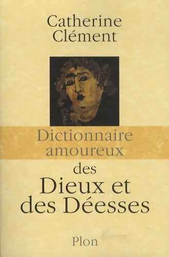 Livrenpoche : Dictionnaire amoureux des dieux et des déesses - Catherine Clément - Livre