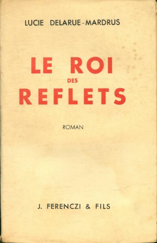 Livrenpoche : Le roi des reflets - Lucie Delarue-Mardrus - Livre