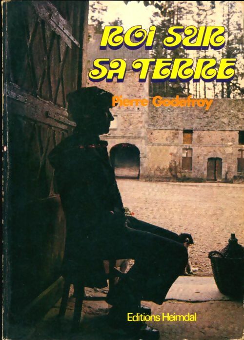 Livrenpoche : Roi sur sa terre - Pierre Godefroy - Livre