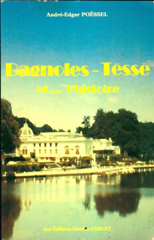 Livrenpoche : Bagnoles-Téssé et l'histoire - André-Edgar Poëssel - Livre
