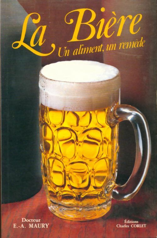 Livrenpoche : La bière : Un aliment ,un remède - Emmérick-Adrien Maury, Emmerick Maury - Livre