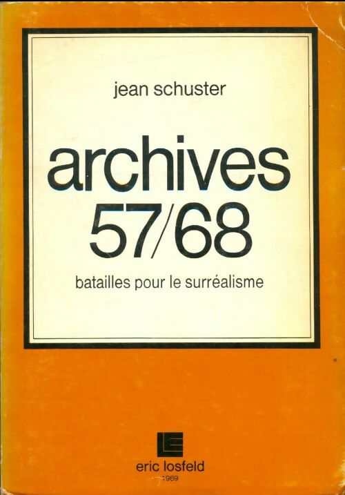 Livrenpoche : Archives 57/68 : Batailles pour le surréalisme - Jean Schuster - Livre