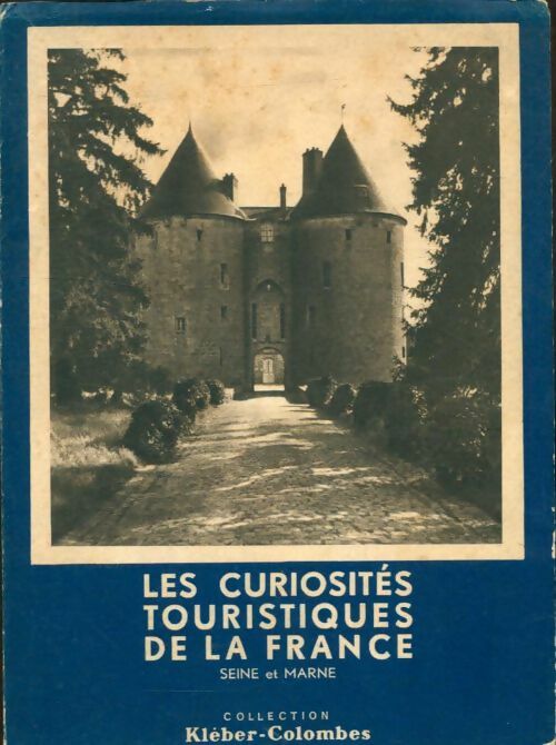 Livrenpoche : Les curiosités touristiques de la France : Seine et marne - Collectif - Livre