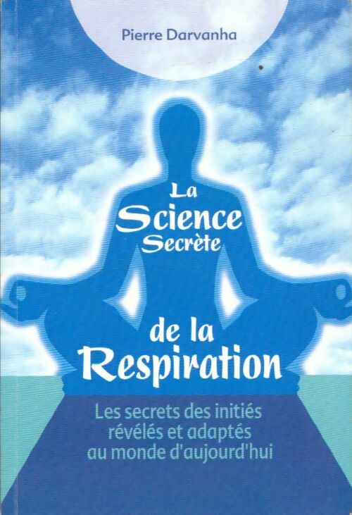 Livrenpoche : La science secrète de la respiration - Pierre Darvanha - Livre