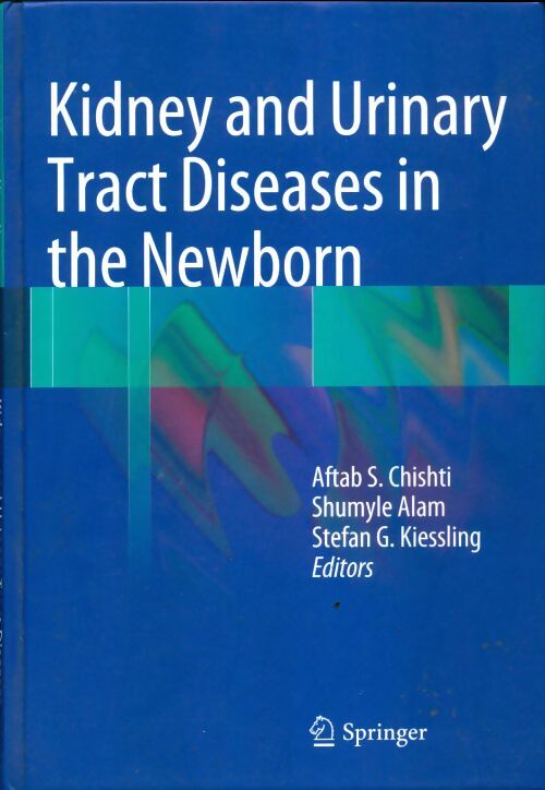 Livrenpoche : Kidney and urinary tract diseases in the newborn - Aftab S. Chishti - Livre