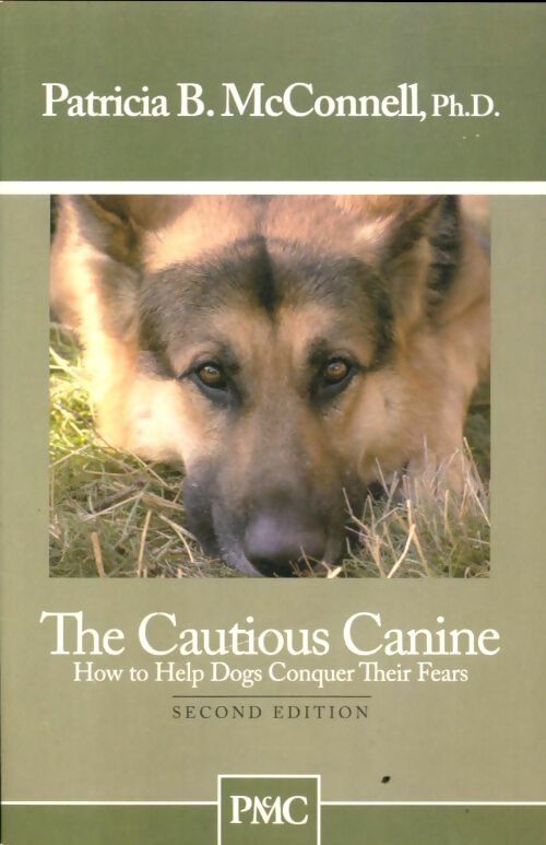 Livrenpoche : The Cautious canine : How to help dogs conquer their fears - Ph. D. Patricia B. Mcconnell - Livre