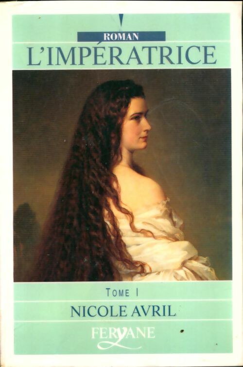 Livrenpoche : L'impératrice Tome I - Nicole Avril - Livre
