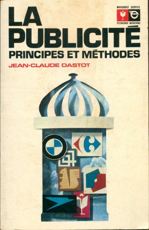 Livrenpoche : La publicité, principes et méthodes - Jean-Claude Dastot - Livre