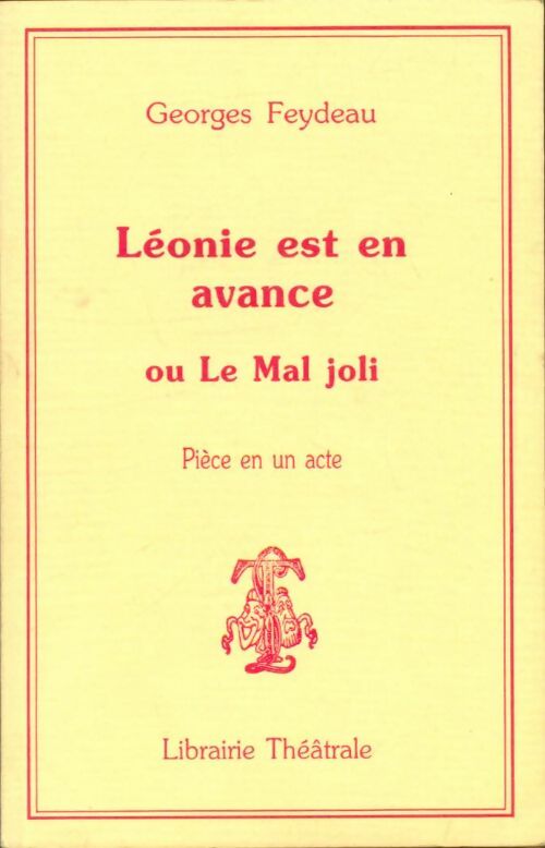 Léonie est en avance ou le mal joli - Georges Feydeau -  Librairie Théâtrale - Livre
