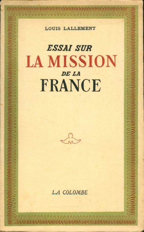 Essai sur la mission de la France - Louis Lallement -  La Colombe - Livre