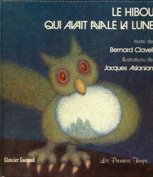 Livrenpoche : Le hibou qui avait avalé la lune - Bernard Clavel - Livre
