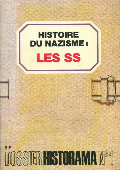 Livrenpoche : Dossier Historama n°1 : Histoire du nazisme : Les SS - Collectif - Livre