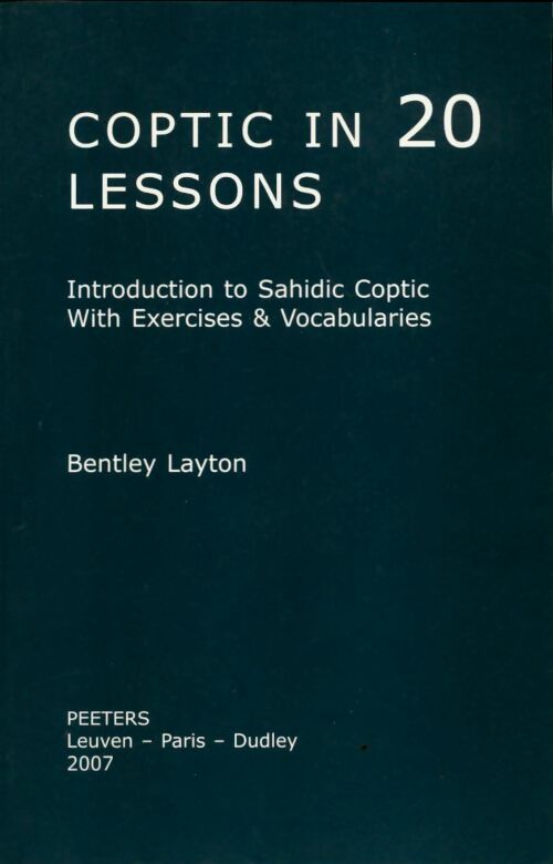 Livrenpoche : Coptic in 20 lessons. Introduction to sahidic coptic with exercises & vocabularies - Professor Of Religious Studies And Professor Of Near Eastern Languages And Civilizations Bentley Layton - Livre