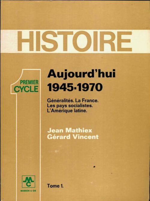 Livrenpoche : Histoire Tome I : Aujourd'hui 1945-1970 - Jean Mathiex - Livre