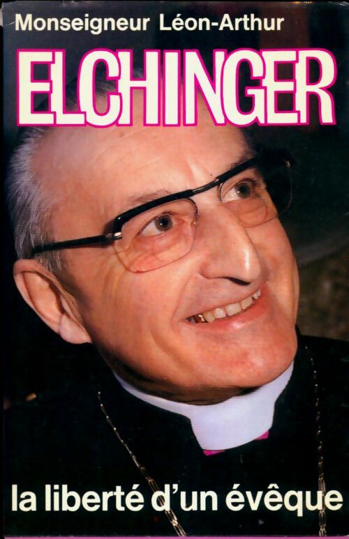 Livrenpoche : Michèle Léonard interroge mgr Léon-Arthur Elchinger - Elchinger Monseigneur Léon Arthur - Livre