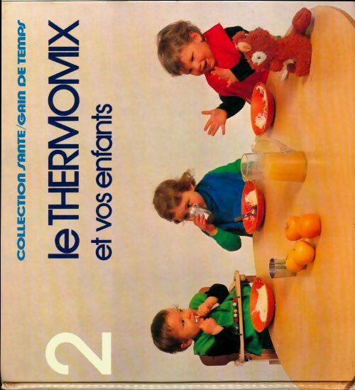 Livrenpoche : Le thermomix et vos enfants Tome II - Nicole Stora-Castaing - Livre