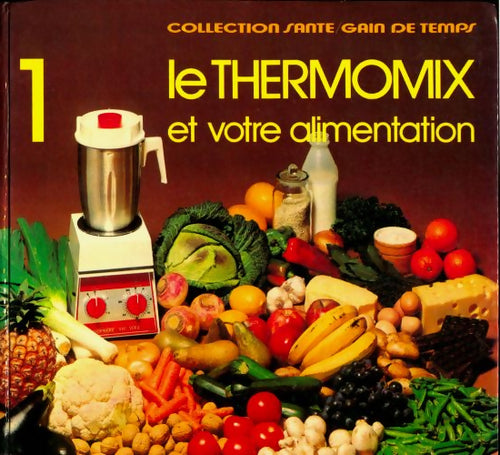 Livrenpoche : Le Thermomix et votre alimentation - Collectif - Livre