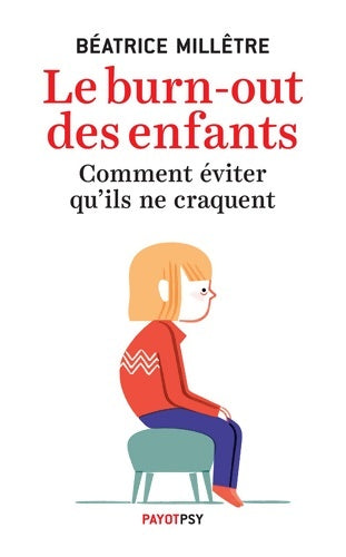 Livrenpoche : Le burn-out des enfants : Comment éviter qu'ils ne craquent - Béatrice Millêtre - Livre