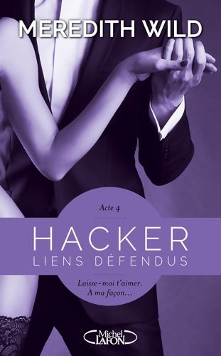 Livrenpoche : Hacker - acte 4 liens défendus (4) - Meredith Wild - Livre