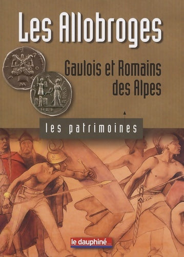 Livrenpoche : Les allobroges : Gaulois et romains des Alpes - Jean-pascal Jospin - Livre
