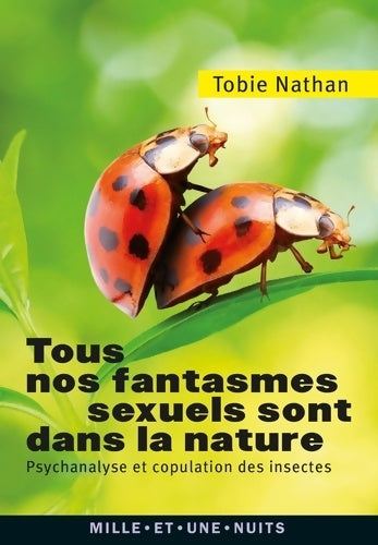 Livrenpoche : Tous nos fantasmes sexuels sont dans la nature - Tobie Nathan - Livre