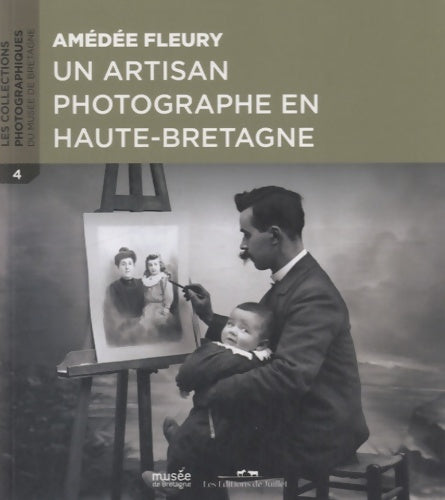 Livrenpoche : Amédée Fleury : Un artisan photographe en haute Bretagne - Fabienne Martin-Adam - Livre