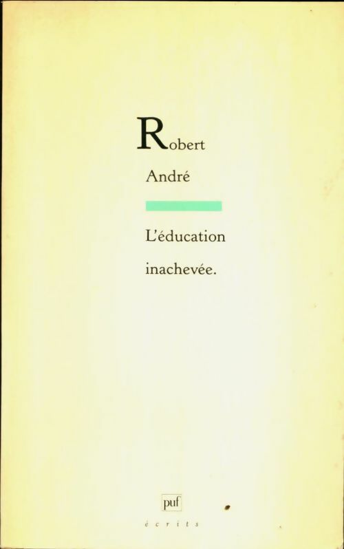 Livrenpoche : L'éducation inachevée - Robert André - Livre