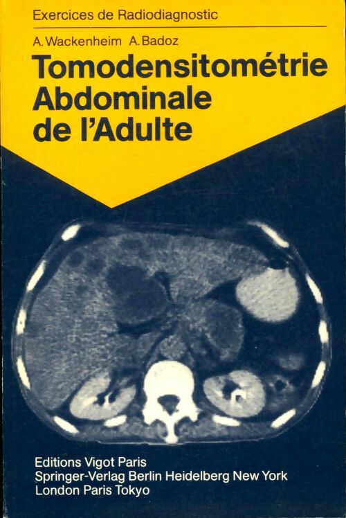 Livrenpoche : Tomodensitométrie abdominale de l'adulte - A. Wackenheim - Livre