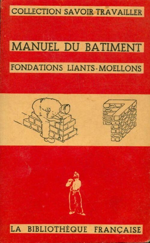 Livrenpoche : Manuel du bâtiment : Fondations, liants, moellons - Collectif - Livre