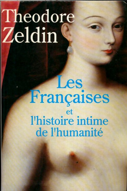 Livrenpoche : Les françaises et l'histoire intime de l'humanité - Théodore Zeldin - Livre