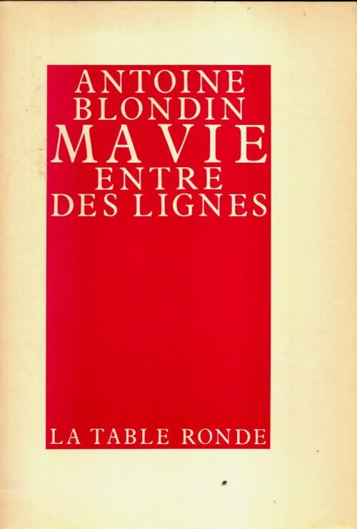 Livrenpoche : Ma vie entre les lignes - Antoine Blondin - Livre