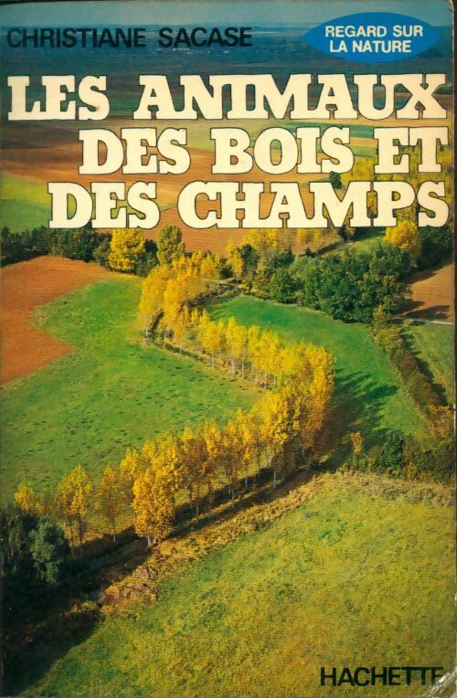 Livrenpoche : Les animaux des bois et des champs - Christiane Sacase - Livre