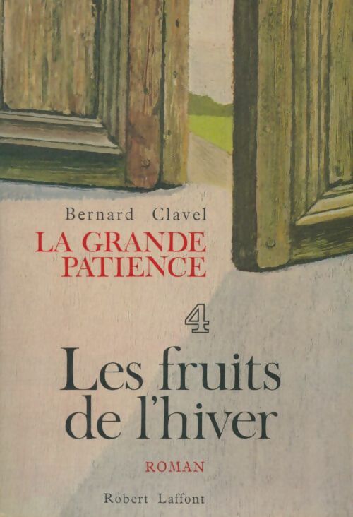 Livrenpoche : La grande patience Tome IV : Les fruits de l'hiver - Bernard Clavel - Livre