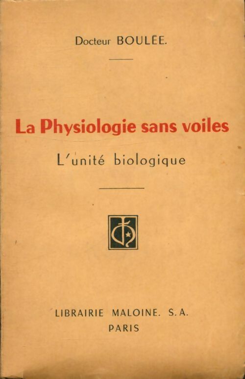 Livrenpoche : La physiologie sans voiles : L'unité biologique - Docteur Boulée - Livre