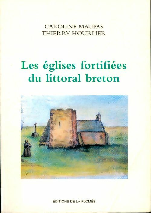 Livrenpoche : Les églises fortifiées du littoral breton - Caroline Maupas - Livre