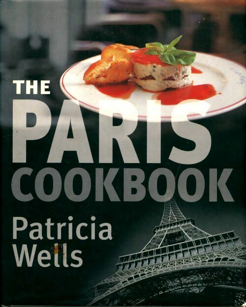 Livrenpoche : The Paris cookbook - Patricia Wells - Livre